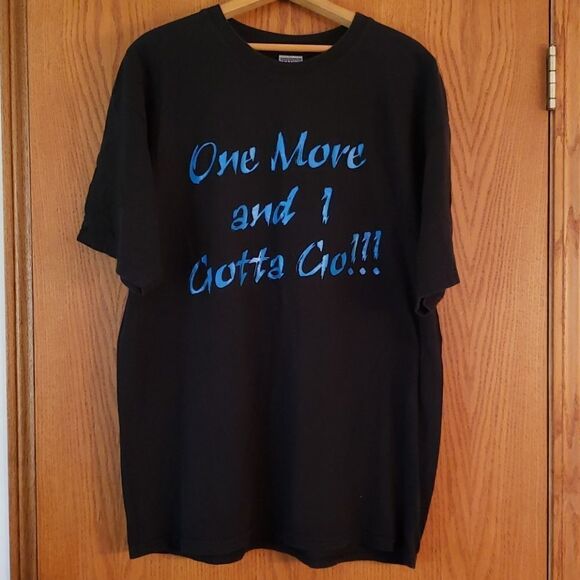 "One More and I Gotta Go" Mens T-Shirt Sz XL - Picture 1 of 6